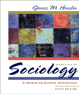 Essentials of Sociology: A Down-To-Earth Approach - Henslin, James M