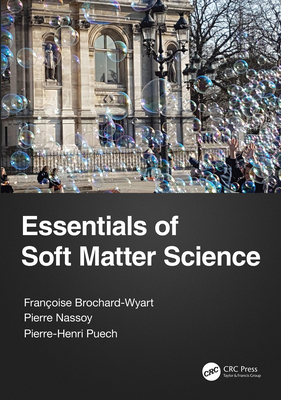 Essentials of Soft Matter Science - Brochard-Wyart, Francoise, and Nassoy, Pierre, and Puech, Pierre-Henri