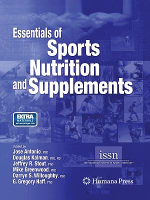 Essentials of Sports Nutrition and Supplements - Antonio, Jose, PhD (Editor), and Kalman, Douglas (Editor), and Stout, Jeffrey R (Editor)