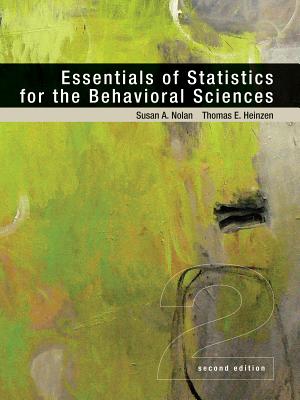Essentials of Statistics for the Behavioral Sciences - Nolan, Susan A, and Heinzen, Thomas, Dr.