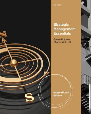 Essentials of Strategic Management. Charles Hill, Gareth Jones - Hill, Charles W L, Dr.