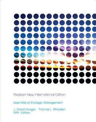 Essentials of Strategic Management: Pearson New International Edition - Hunger, J., and Wheelen, Thomas