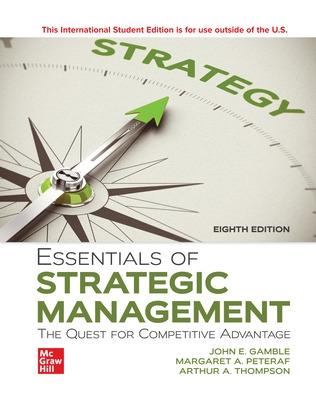 Essentials of Strategic Management: The Quest for Competitive Advantage ISE - Gamble, John, and Thompson, Arthur, and Peteraf, Margaret