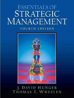 Essentials of Strategic Management - Hunger, J David, and Wheelen, Thomas L