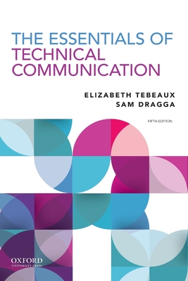 Essentials of Technical Communication - Tebeaux, Elizabeth, and Dragga, Sam