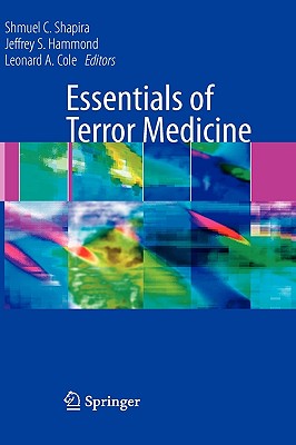 Essentials of Terror Medicine - Shapira, Shmuel (Editor), and Hammond, Jeffrey (Editor), and Cole, Leonard (Editor)