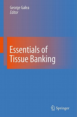 Essentials of Tissue Banking - Galea, George (Editor)