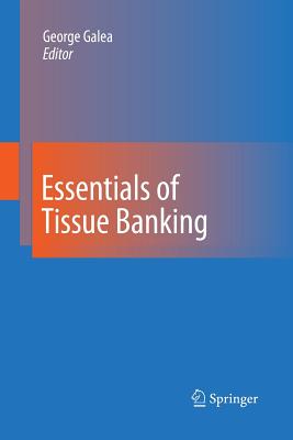 Essentials of Tissue Banking - Galea, George (Editor)
