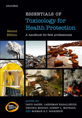 Essentials of Toxicology for Health Protection: A handbook for field professionals - Baker, David (Editor), and Karalliedde, Lakshman (Editor), and Murray, Virginia (Editor)