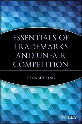 Essentials of Trademarks and Unfair Competition - Shilling, Dana