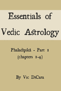 Essentials of Vedic Astrology: Phalad pik  - Part 1 (chapters 1-4)