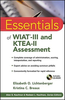 Essentials of WIAT-III and KTEA-II Assessment - Lichtenberger, Elizabeth O, PH.D., and Breaux, Kristina C