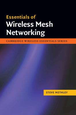 Essentials of Wireless Mesh Networking - Methley, Steve