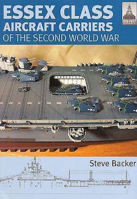 Essex Class Carriers of the Second World War - Backer, Steve