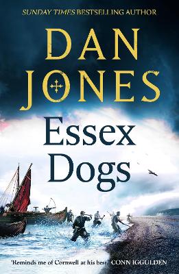 Essex Dogs: The epic Richard & Judy Book Club Pick from a Sunday Times bestselling historian - Jones, Dan