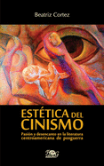 Esttica del cinismo: Pasin y desencanto en la literatura centroamericana de posguerra