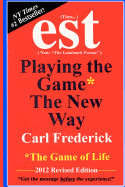 "est: Playing The Game* The New Way *The Game Of Life