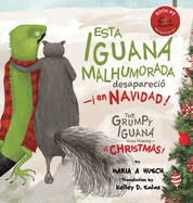 Esta iguana malhumorada desapareci? -en Navidad!: The Grumpy Iguana Goes Missing-at Christmas!