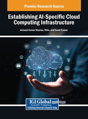 Establishing AI-Specific Cloud Computing Infrastructure - Sharma, Avinash Kumar (Editor), and Nitin (Editor), and Kumar, Sumit (Editor)