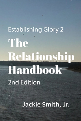 Establishing Glory 2: The Relationship Handbook (2nd Edition) - Smith, Jackie, Jr.