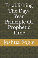 Establishing The Day-Year Principle Of Prophetic Time
