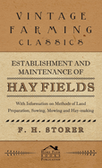 Establishment and Maintenance of Hay Fields: With Information on Methods of Land Preparation, Sowing, Mowing and Hay-making
