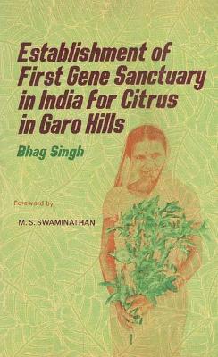 Establishment of First Gene Sanctuary in India for Citrus in Garo Hills - Swaminathan, M. S., Dr.