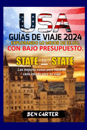 Estados Unidos de Am?rica Gu?as de Viaje 2024: Explorando Lo Mejor de Ee.Uu. Con Bajo Presupuesto