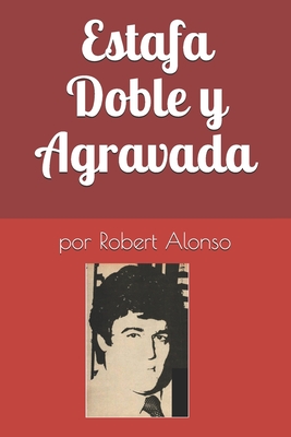 Estafa Doble y Agravada - Alonso, Robert