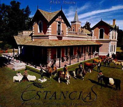 Estancias: Palacios Criollos de Argentina - Sessa, Aldo (Photographer), and Sessa, Carolina, and Insogna, Elsa (Text by)