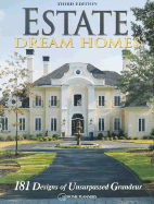Estate Dream Homes: 181 Designs of Unsurpassed Grandeur