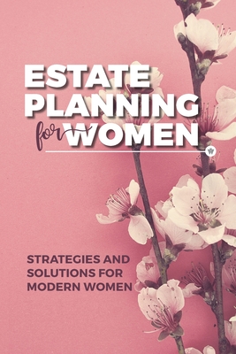 Estate Planning for Women: Strategies and Solutions for Modern Women - Law Firm, Wiewel