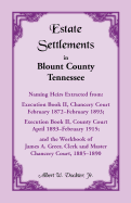 Estate Settlements of Blount County, Tennessee: Naming Heirs Extracted from Execution Book II, Chancery Court, February 1872-February 1893; Execution