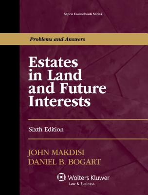 Estates in Land and Future Interests, Sixth Edition - Makdisi, John, and Bogart, Daniel B