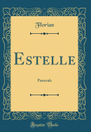 Estelle: Pastorale (Classic Reprint)