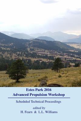 Estes Park Advanced Propulsion Workshop: Scheduled Technical Proceedings - Fearn, H (Editor), and Williams, L L