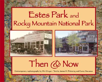 Estes Park and Rocky Mountain National Park - Pickering, James H (Text by), and Stevanus, Carey (Text by)