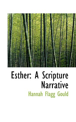 Esther: A Scripture Narrative - Gould, Hannah Flagg