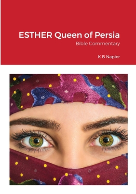 ESTHER Queen of Persia: Bible Commentary - Napier, Kenneth