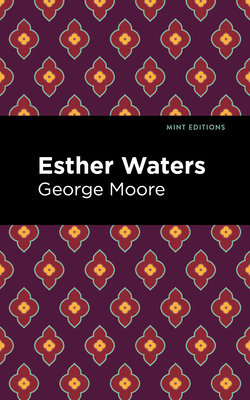 Esther Waters - Moore, George, and Editions, Mint (Contributions by)