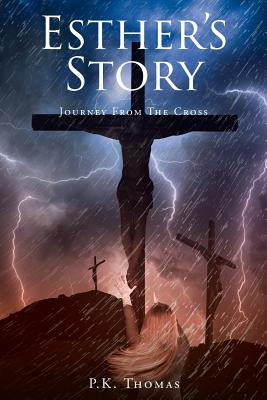 Esther's Story: Journey From The Cross - Thomas, P K, Dsc, MD, Frcp