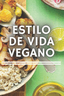 Estilo de Vida Vegano: Todo lo que necesitas saber sobre la dieta VEGANA, sus beneficios y por qu es tan importante ticamente