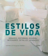 Estilos de Vida: Hogares, Entornos, Disenos, Interiores, Detalles, Acabados