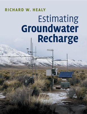 Estimating Groundwater Recharge - Healy, Richard W, and Scanlon, Bridget R (Contributions by)