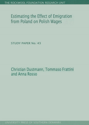 Estimating the Effect of Emigration from Poland on Polish Wages - Dustmann, Christian, and Frattini, Tommaso, and Rosso, Anna