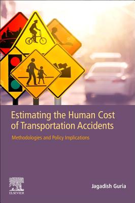 Estimating the Human Cost of Transportation Accidents: Methodologies and Policy Implications - Guria, Jagadish