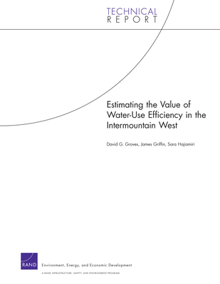 Estimating the Value of Water-Use Efficiency in the Intermountain West - Groves, David G, and Griffin, James, and Hajiamiri, Sara