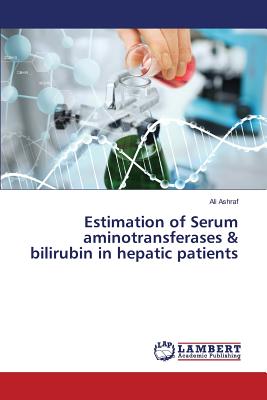 Estimation of Serum aminotransferases & bilirubin in hepatic patients - Ashraf Ali