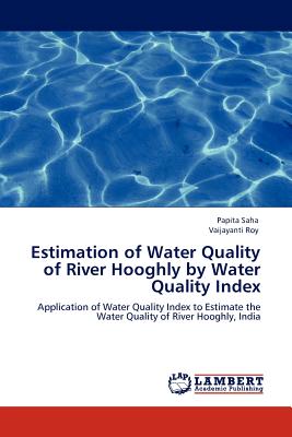 Estimation of Water Quality of River Hooghly by Water Quality Index - Saha, Papita, Dr., and Roy, Vaijayanti