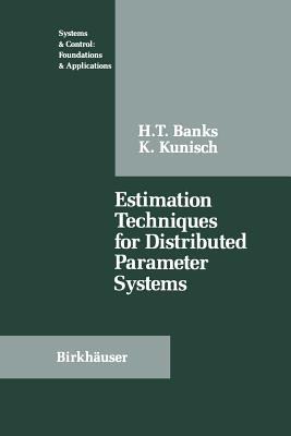 Estimation Techniques for Distributed Parameter Systems - Banks, H T, and Kunisch, K